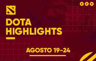 Dota Highlights | 19 al 24 de Agosto.